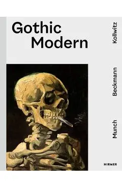 Gothic Modern: Munch. Beckmann. Kollwitz - Ralph Gleis