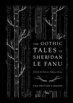 Gothic Tales of Sheridan Le Fanu, Hardback/J. T. Sheridan Le Fanu