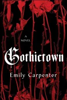 Gothictown, Hardback/Emily Carpenter
