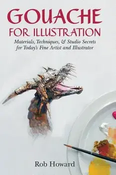 Gouache for Illustration, Hardcover/Rob Howard