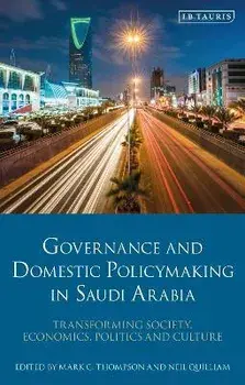 Governance and Domestic Policymaking in Saudi Arabia. Transforming Society, Economics, Politics and Culture, Paperback/***