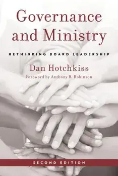 Governance and Ministry: Rethinking Board Leadership, Second Edition, Paperback/Hotchkiss