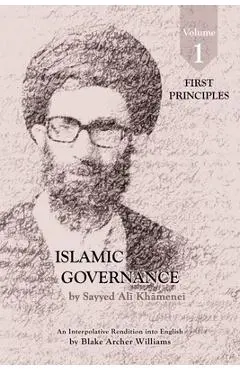 Governance of the Divinely-Sanctioned Social Order under Conditions of Religious Solidarity Volume 1: First Principles - Sayyid Ali Khamenei