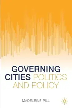 Governing Cities: Politics and Policy, Paperback/Madeleine Pill