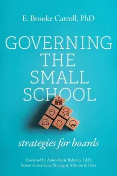 Governing the Small School: Strategies for Boards, Paperback/E. Brooke Carroll