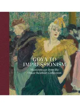 Goya to Impressionism: Masterpieces from the Oskar Reinhart Collection, Hardback/Ketty Gottardo