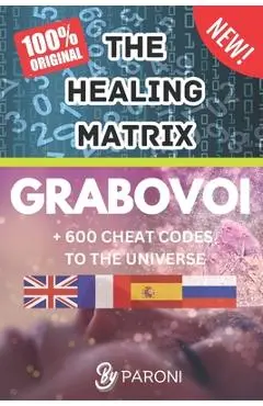 Grabovoi: The healing matrix - The Grabovoi Code: Numbers That Heal, Prosper and Transform in 4 languages: The Healing Matrix: L - Christophe Paroni