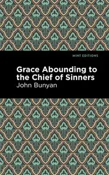 Grace Abounding to the Chief of Sinners, Hardcover/John Bunyan