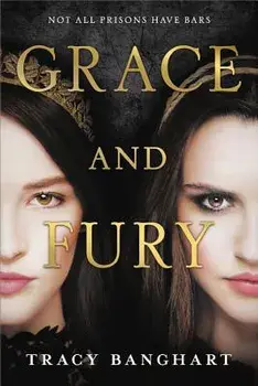 Grace and Fury, Paperback/Tracy Banghart