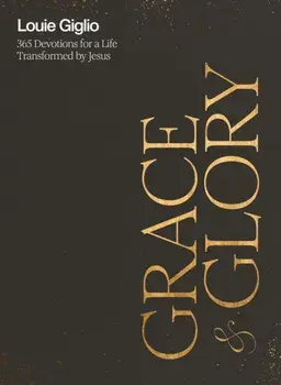 Grace and Glory. 365 Devotions for a Life Transformed by Jesus, Hardback/Louie Giglio