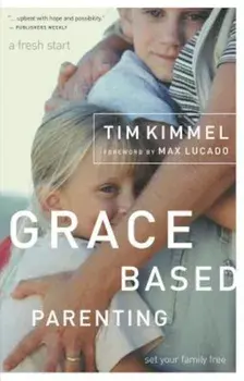 Grace Based Parenting: Set Your Family Free, Paperback/Tim Kimmel
