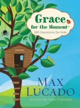 Grace for the Moment: 365 Devotions for Kids, Hardcover/Max Lucado