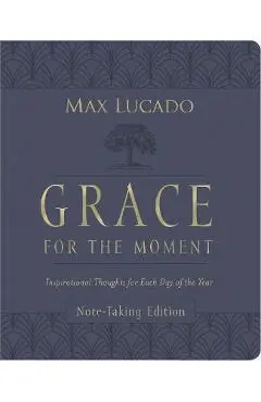 Grace for the Moment Volume I, Note-Taking Edition, Leathersoft: Inspirational Thoughts for Each Day of the Year - Max Lucado