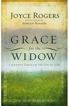 Grace for the Widow: A Journey Through the Fog of Loss - Joyce Rogers