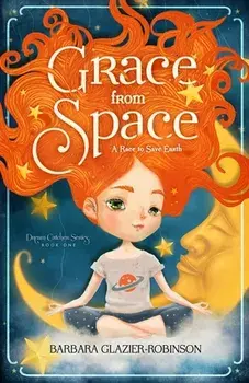 Grace from Space: A Race to Save Earth, Paperback/Barbara A. Glazier-Robinson