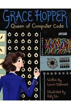 Grace Hopper - Laurie Wallmark