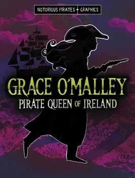 Grace O'Malley, Pirate Queen of Ireland, Paperback/Stephanie Peters