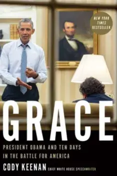 Grace. President Obama and Ten Days in the Battle for America, Paperback/Cody Keenan