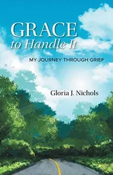 Grace to Handle It: My Journey Through Grief, Paperback/Gloria J. Nichols