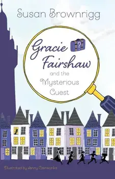 Gracie Fairshaw and the Mysterious Guest, Paperback/Susan Brownrigg