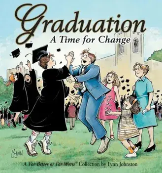 Graduation a Time for Change: A for Better or for Worse Collection, Paperback/Lynn Johnston