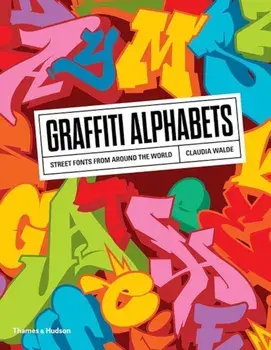 Graffiti Alphabets: Street Fonts from Around the World, Paperback/Claudia Walde