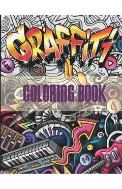 Graffiti Coloring Book: An Adults Coloring Book Stress Relieving - A. Celine Artec