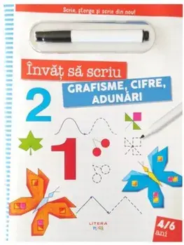 Grafisme, cifre, adunari. Scrie, sterge si scrie din nou! Invat sa scriu. 4-6 ani/***
