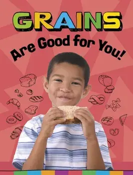 Grains Are Good for You!, Paperback/Gloria Koster
