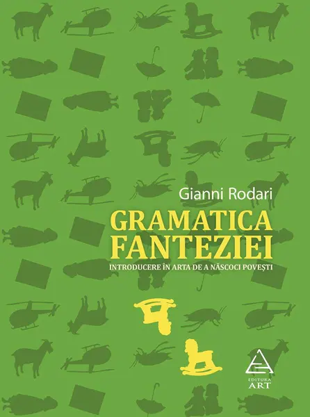 Gramatica fanteziei. Introducere în arta de a născoci povești - Gianni Rodari