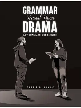 Grammar Based Upon Drama. Act grammar, use English, Paperback/Sharif M. Mayyat