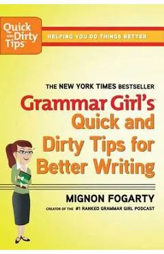 Grammar Girl's Quick and Dirty Tips for Better Writing - Mignon Fogarty