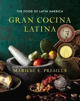 Gran Cocina Latina: The Food of Latin America, Hardcover/Maricel E. Presilla