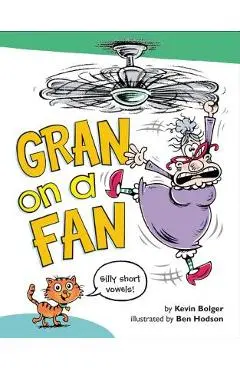 Gran on a Fan: Silly Short Vowels - Kevin Bolger