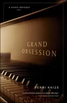 Grand Obsession: A Piano Odyssey, Paperback/Perri Knize