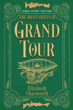 Grand Tour (Large Print Edition). The Brass Queen II, Large Print, Paperback/Elizabeth Chatsworth