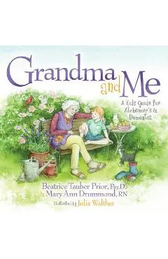 Grandma and Me: A Kid's Guide for Alzheimer's and Dementia - Beatrice Tauber Prior