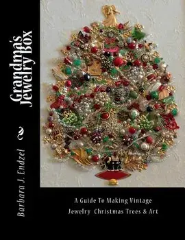 Grandma's Jewelry Box: A Guide to Making Framed Jewelry Christmas Trees and Art, Paperback/Barbara J. Endzel