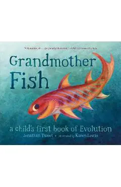 Grandmother Fish: A Child's First Book of Evolution - Jonathan Tweet