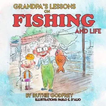 Grandpa's Lessons on Fishing and Life, Paperback/Ruthie Godfrey