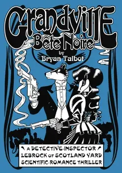 Grandville Bete Noire, Hardback/Bryan Talbot