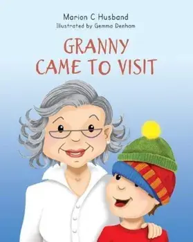 Granny Came to Visit, Paperback/Marion C. Husband