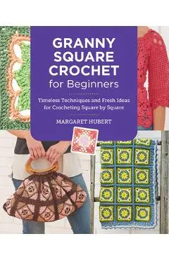 Granny Square Crochet for Beginners - Margaret Hubert