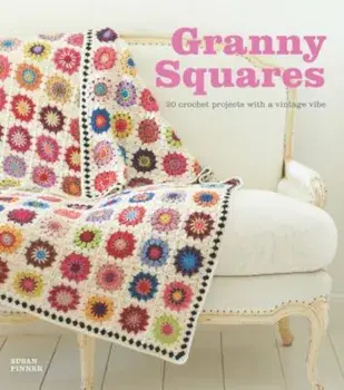 Granny Squares: 20 Crochet Projects with a Vintage Vibe, Paperback/Susan Pinner