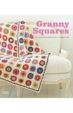 Granny Squares: 20 Crochet Projects with a Vintage Vibe - Susan Pinner