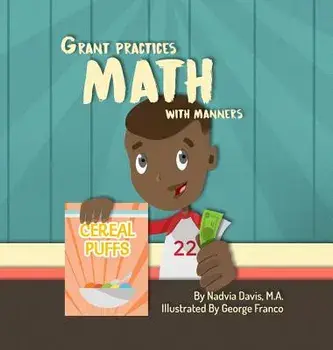 Grant Practices Math with Manners, Hardcover/Nadvia Davis