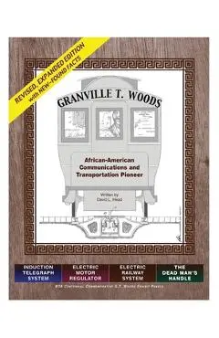 Granville T. Woods: African American Communication and Transportation Pioneer - David L. Head