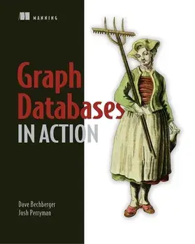 Graph Databases in Action, Paperback/Dave Bechberger