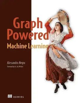 Graph-Powered Machine Learning, Paperback/Alessandro Negro