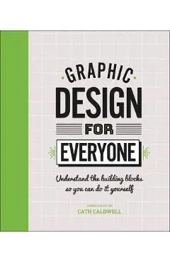 Graphic Design For Everyone - Cath Caldwell